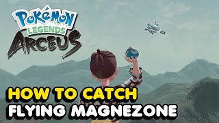 How To Catch The Flying Magnezone In Pokemon Legends Arceus Location [upl. by Barbour]