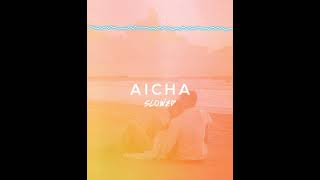 Aicha  Slowed Version [upl. by Valentijn155]