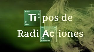 TIPOS DE RADIACIONES NUCLEARES  Química básica [upl. by Tlevesor525]