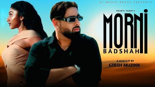 Morni  Sharvi Yadav X Badshah  Gtesh Muzikk  Badshah New Song remix mashup badshah newsong [upl. by Esdras495]