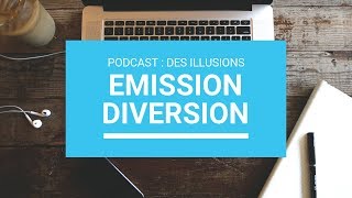 Emission Diversion 4  Podcast  DES ILLUSIONS [upl. by Willem]