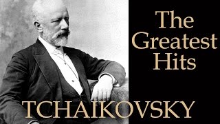 ЧАЙКОВСКИЙ  ЛУЧШЕЕ  TCHAIKOVSKY  THE GREATEST HITS [upl. by Rehsa]