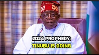 2024 Prophecy Tinubu Is Going [upl. by Aliet]