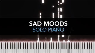 SAD MOODS  Solo Piano [upl. by Aiclid]