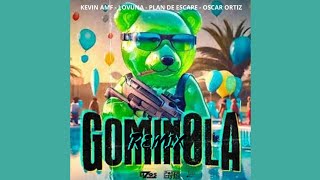 Gominola Remix Audio Official Kevin Amf  Lovuna  Oscar Ortiz  Plan De Escape [upl. by Teahan392]