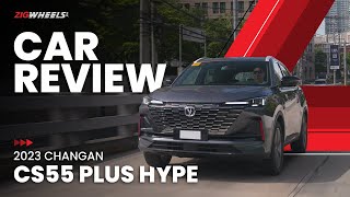 2023 Changan CS55 Plus Hype Review  ZigwheelsPh [upl. by Johansen961]