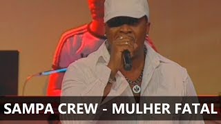 SAMPA CREW  MULHER FATAL DVD 21 ANOS DE BALADA [upl. by Alrac]