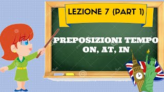 Corso di inglese 7 1 PREPOSIZIONIDI TEMPO ONAT IN [upl. by Ahsielat]