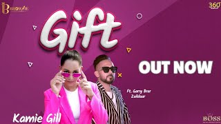 Gift Official Video  Kamie Gill  Garry Brar Zaildaar  New Punjabi Song 2024 [upl. by Chae87]