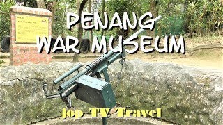 Tour of the Penang War Museum in Batu Maung Isle Penang Malaysia jop TV Travel [upl. by Dirk]