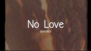 DEAFERCE  No Love Lyrics Video [upl. by Amador]