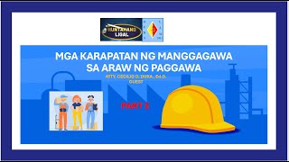 MGA KARAPATAN NG MANGGAGAWA SA ARAW NG PAGGAWA PART2 [upl. by Nythsa]