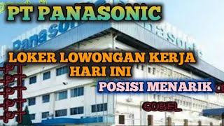 INFO LOKER LOWONGAN KERJA HARI INI PT PANASONIC [upl. by Enyad420]