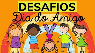 DESAFIOS DIA DO AMIGO  Mensagem para o Dia do Amigo  Dia do Amigo Educação Infantil [upl. by Jerrilee]