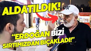 quotErdoğan Bizi SIRTIMIZDAN BIÇAKLADIquot quotALDATILDIK dedi  Sokak Röportajları [upl. by Nera]