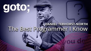 The Best Programmer I Know • Daniel TerhorstNorth • GOTO 2024 [upl. by Devine]