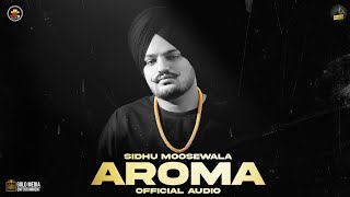 AROMA Official Audio Sidhu Moose Wala  The Kidd  Moosetape [upl. by Mcintosh]