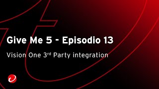 Give Me 5  Episodio 13  Vision One 3rd Party integration [upl. by Rafaj]