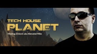 Tech House Planet 086 with Miodrag Zivkovic aka Alienated Mike 28092018 [upl. by Nireves118]