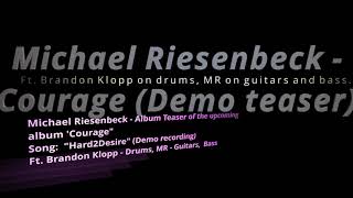 Michael Riesenbeck Courage album  Hard2Desire Demo [upl. by Nowell]