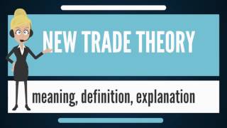 What is NEW TRADE THEORY What does NEW TRADE THEORY mean NEW TRADE THEORY meaning amp explanation [upl. by Tower986]