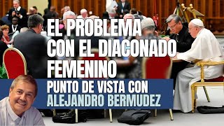 El problema con el diaconado femenino [upl. by Weinhardt763]