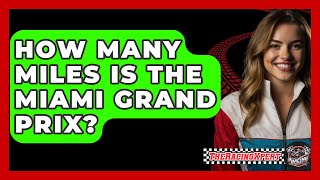 How Many Miles Is The Miami Grand Prix  TheSportXpertcom [upl. by Aguste450]