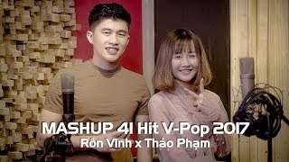 Mashup 41 Hit VPop 2017  Rôn Vinh x Thảo Phạm  Nhạc Trẻ Mashup Hay Nhất [upl. by Ailatan653]