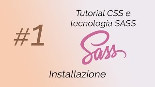 SASS amp SCSS per Principianti 1  Installazione [upl. by Nilram500]