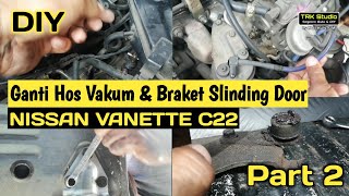 Nissan Vanette  Ganti Hos Vakum amp Braket Sliding Door  Part 2 [upl. by Akemrej918]