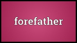 Forefather Meaning [upl. by Twum401]