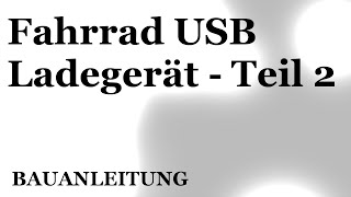 Fahrrad USB Ladegerät selbst bauen  Teil 2 DEHD [upl. by Llevrac]