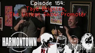 Harmontown 154  Taye Brigston the Littlest Show Promoter [upl. by Dalton]