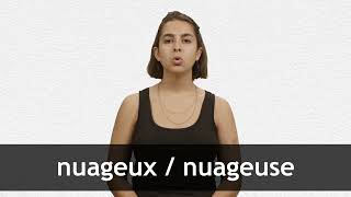 How to pronounce NUAGEUX  NUAGEUSE in French [upl. by Eeslek928]