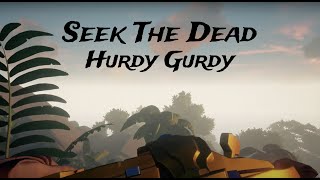 Seek The Dead  HURDY GURDY  Sea of Thieves [upl. by Audres]