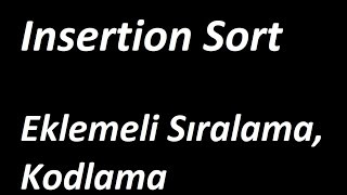 Insertion Sort  Eklemeli Sıralama Algoritması Kodlama [upl. by Uird]