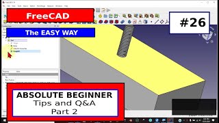 FreeCAD for Beginners 26  Tips QampA Pt 2 [upl. by Hgielrebma649]