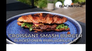 Smash burger croissantit Blackstonen ParilaGrillillä [upl. by Aillil833]