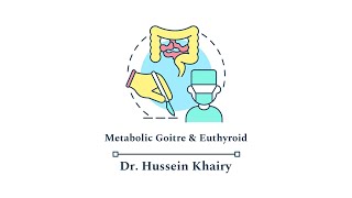 Metabolic goitre amp Euthyroid by Dr Hussein Khairy 15 [upl. by Ellennahc]