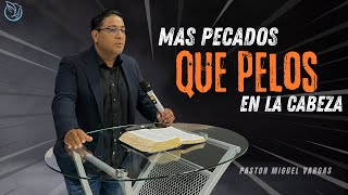 Mas Pecados Que Pelos En La Cabeza Pastor Miguel Vargas [upl. by Codie]