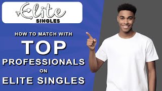 How to match with top professionals on elite singles 2024 [upl. by Anuhsal]