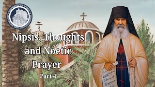 Nipsis Spiritual Watchfulness Thoughts and Noetic Prayer  Part 4 [upl. by Hsotnas]