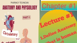 Anatomy and physiology chapter 1 lecture 1 Define Anatomy Define Physiology Pharmacy technicians [upl. by Annaitsirhc]