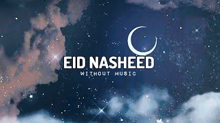 Eid Nasheed  Eidun saeed  Slowed  Reverb  vocals only  Muad  Arabic Nasheed without music [upl. by Etnovert]