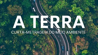 A TERRA  CURTAMETRAGEM SOBRE O MEIO AMBIENTE [upl. by Aihsemaj]