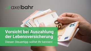 Vorsicht bei Auszahlung der Lebensversicherung Diesen Steuertipp solltet Ihr kennen [upl. by Sumner729]