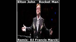 Elton John  Rocket Man Remix DJ Francis Marcki [upl. by Delila40]