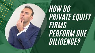 How do Private Equity Firms perform Due Diligence [upl. by Einnahc71]