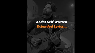 Aadat Self Written Extended Version 💔  Vahaj Hanif [upl. by Jasun858]