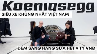 KOENIGSEGG REGERA 200 TỶ CỦA ĐẠI GIA HOÀNG KIM KHÁNH MANG SANG HÃNG SỬA HẾT HƠN 9 TỶ VNĐ [upl. by Adnilym]